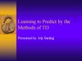 Learning to Predict by the Methods of TD PowerPoint PPT Presentation
