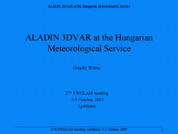 ALADIN 3DVAR at the Hungarian Meteorological Service