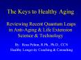 The Keys to Healthy Aging Reviewing Recent Quantum Leaps in AntiAging PowerPoint PPT Presentation