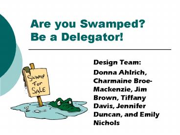 Are you Swamped Be a Delegator
