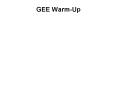 GEE WarmUp PowerPoint PPT Presentation
