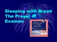 Sleeping with Bread The Prayer of Examen PowerPoint PPT Presentation
