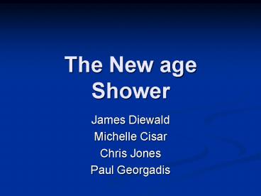 The New age Shower