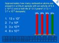 Approximately how many radioactive atoms are present in a tritium sample with an activity of 0.4 x 10-6 Ci and a half-life of 12.3 years? (1 Ci = 3.7 x 1010 decays/s) PowerPoint PPT Presentation