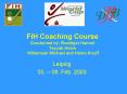 FIH Coaching Course Conducted by: Ruediger Hannel Tayyab Ikram Willemsen Michael and Heino Knuff PowerPoint PPT Presentation