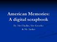American Memories: A digital scrapbook PowerPoint PPT Presentation
