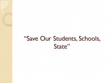 Save Our Students, Schools, State