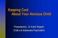 Keeping Cool About Your Anxious Child PowerPoint PPT Presentation