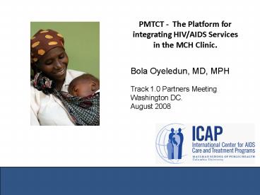 PMTCT - The Platform for integrating HIV/AIDS Services in the MCH Clinic.
