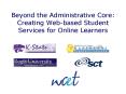 Beyond the Administrative Core: Creating Webbased Student Services for Online Learners PowerPoint PPT Presentation