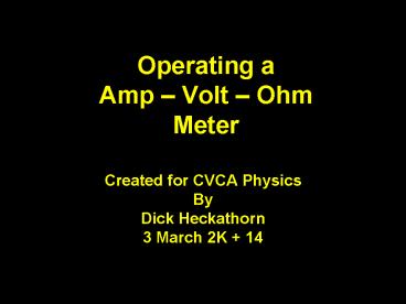 Operating a Amp Volt Ohm Meter