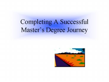 Completing A Successful Masters Degree Journey