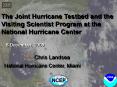 The Joint Hurricane Testbed and the Visiting Scientist Program at the National Hurricane Center PowerPoint PPT Presentation