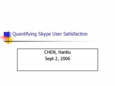Quantifying Skype User Satisfaction