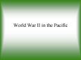 World War II in the Pacific PowerPoint PPT Presentation