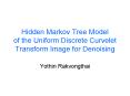 Hidden Markov Tree Model of the Uniform Discrete Curvelet Transform Image for Denoising PowerPoint PPT Presentation