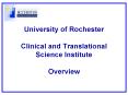 University of Rochester Clinical and Translational Science Institute Overview PowerPoint PPT Presentation