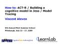 How to: ACT-R / Building a cognitive model in Jess / Model Tracing PowerPoint PPT Presentation