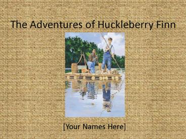 The Adventures of Huckleberry Finn