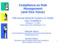 Compliance as Risk Management (and Vice Versa) Fifth Annual National Congress on Health Care Compliance February 6 - 8, 2002 Grand Hyatt Hotel, Washington, D.C. PowerPoint PPT Presentation