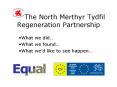 The North Merthyr Tydfil Regeneration Partnership PowerPoint PPT Presentation