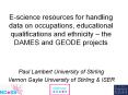 E-science resources for handling data on occupations, educational qualifications and ethnicity  PowerPoint PPT Presentation