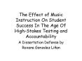 The Effect of Music Instruction On Student Success In The Age Of HighStakes Testing and Accountabili PowerPoint PPT Presentation