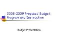 20082009 Proposed Budget: Program and Instruction PowerPoint PPT Presentation
