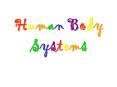 Human Body Systems PowerPoint PPT Presentation