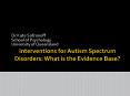 Interventions for Autism Spectrum Disorders: What is the Evidence Base PowerPoint PPT Presentation