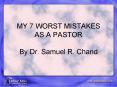 MY 7 WORST MISTAKES AS A PASTOR By Dr' Samuel R' Chand PowerPoint PPT Presentation