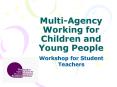 Multi-Agency Working for Children and Young People PowerPoint PPT Presentation