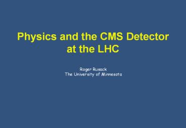 Physics and the CMS Detector at the LHC