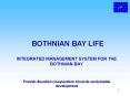INTEGRATED MANAGEMENT SYSTEM FOR THE BOTHNIAN BAY PowerPoint PPT Presentation