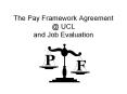The Pay Framework Agreement @ UCL and Job Evaluation PowerPoint PPT Presentation