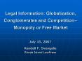 Legal Information: Globalization, Conglomerates and Competition--Monopoly or Free Market PowerPoint PPT Presentation