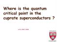 Where is the quantum critical point in the cuprate superconductors PowerPoint PPT Presentation