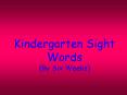 Kindergarten Sight Words By Six Weeks PowerPoint PPT Presentation