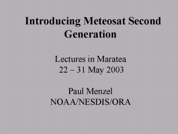 Introducing Meteosat Second Generation Lectures in Maratea 22 