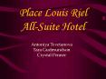 Place Louis Riel AllSuite Hotel PowerPoint PPT Presentation