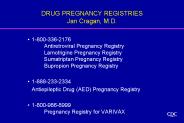 DRUG PREGNANCY REGISTRIES Jan Cragan, M.D.