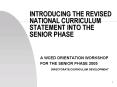 INTRODUCING THE REVISED NATIONAL CURRICULUM STATEMENT INTO THE SENIOR PHASE PowerPoint PPT Presentation