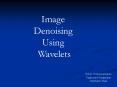 Image Denoising Using Wavelets PowerPoint PPT Presentation
