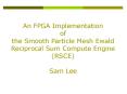 An FPGA Implementation of SPME Reciprocal Sum Compute Engine PowerPoint PPT Presentation