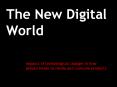 The New Digital World PowerPoint PPT Presentation