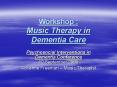 Workshop : Music Therapy in Dementia Care PowerPoint PPT Presentation