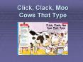 Click, Clack, Moo Cows That Type PowerPoint PPT Presentation