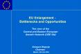 EU Enlargement Bottlenecks and Opportunities The view of the Central and Eastern European Genetic Ne PowerPoint PPT Presentation
