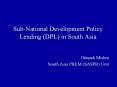 Sub-National Development Policy Lending (DPL) in South Asia PowerPoint PPT Presentation
