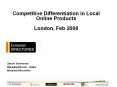 Competitive Differentiation in Local Online Products London, Feb 2008 PowerPoint PPT Presentation